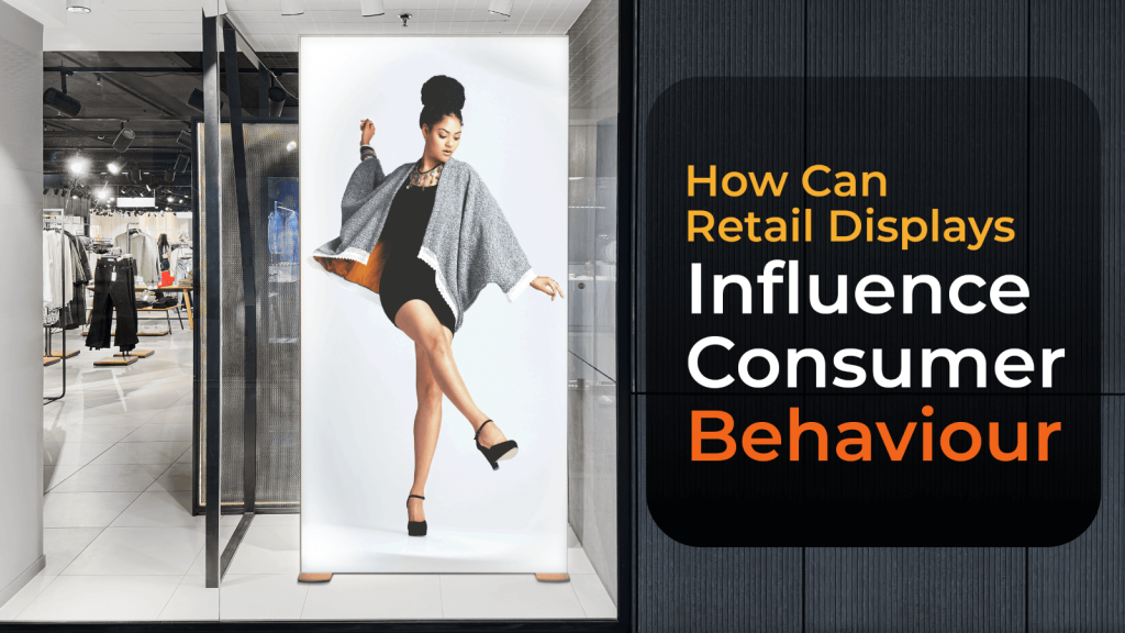 How Can Retail Displays Influence Consumer Behaviour? 