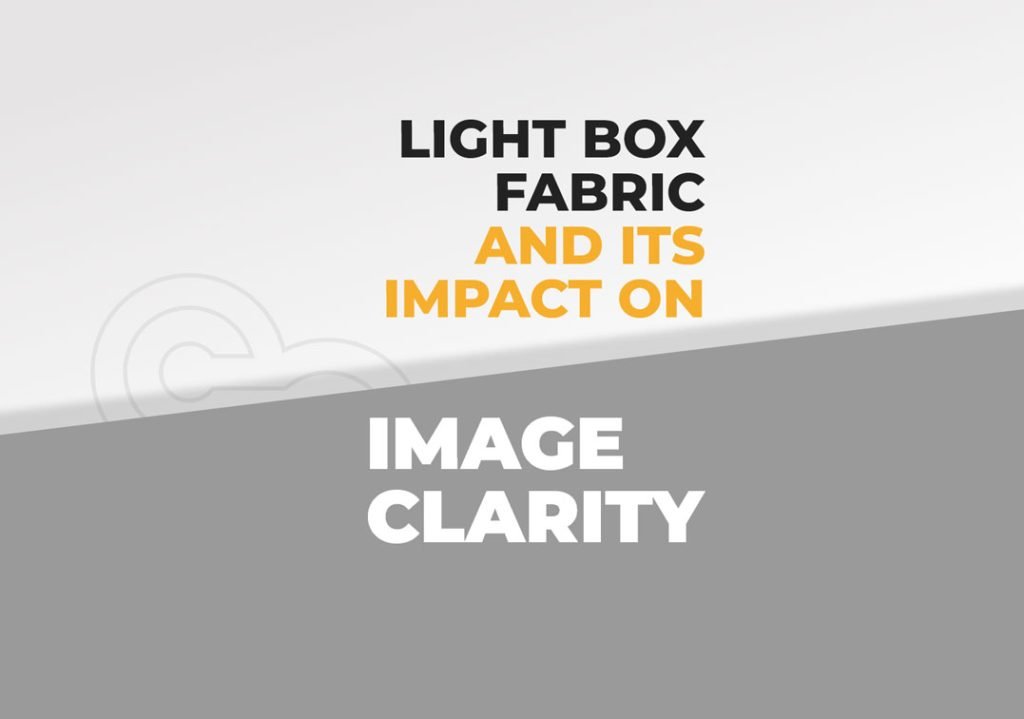 Light Box Fabric and Its Impact on Image Clarity