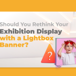 Should You Rethink Your Exhibition Display with a Lightbox Banner? featured image by exhibitcentral.com.au
