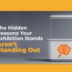 The Hidden Reasons Your Exhibition Stands Aren’t Standing Out featured image by exhibitcentral.com.au