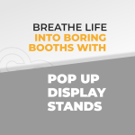 Breathe Life Into Boring Booths with Pop Up Display Stands featured image by exhibitcentral.com.au